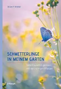 Cover: 9783258080543 | Schmetterlinge in meinem Garten | Bruno P. Kremer | Taschenbuch | 2018