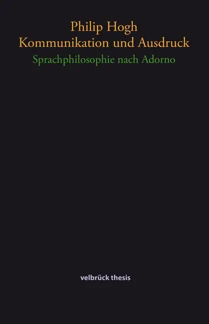 Cover: 9783958320543 | Kommunikation und Ausdruck | Sprachphilosophie nach Adorno | Hogh