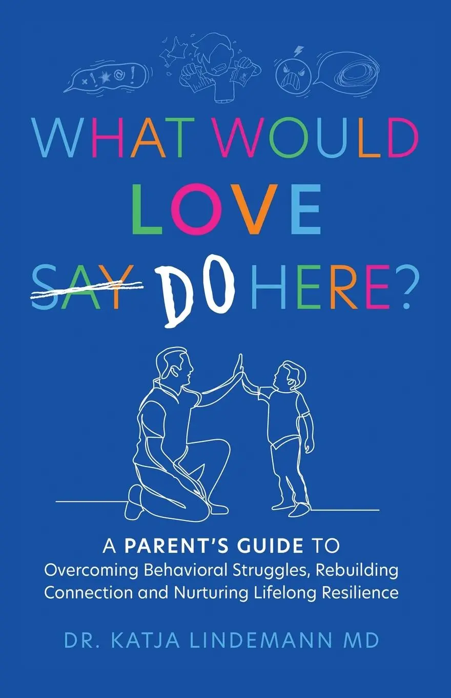 Cover: 9798765200643 | What Would Love Say-Do Here? | Katja Lindemann MD | Taschenbuch | 2024