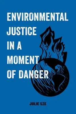 Cover: 9780520300743 | Environmental Justice in a Moment of Danger | Volume 11 | Julie Sze