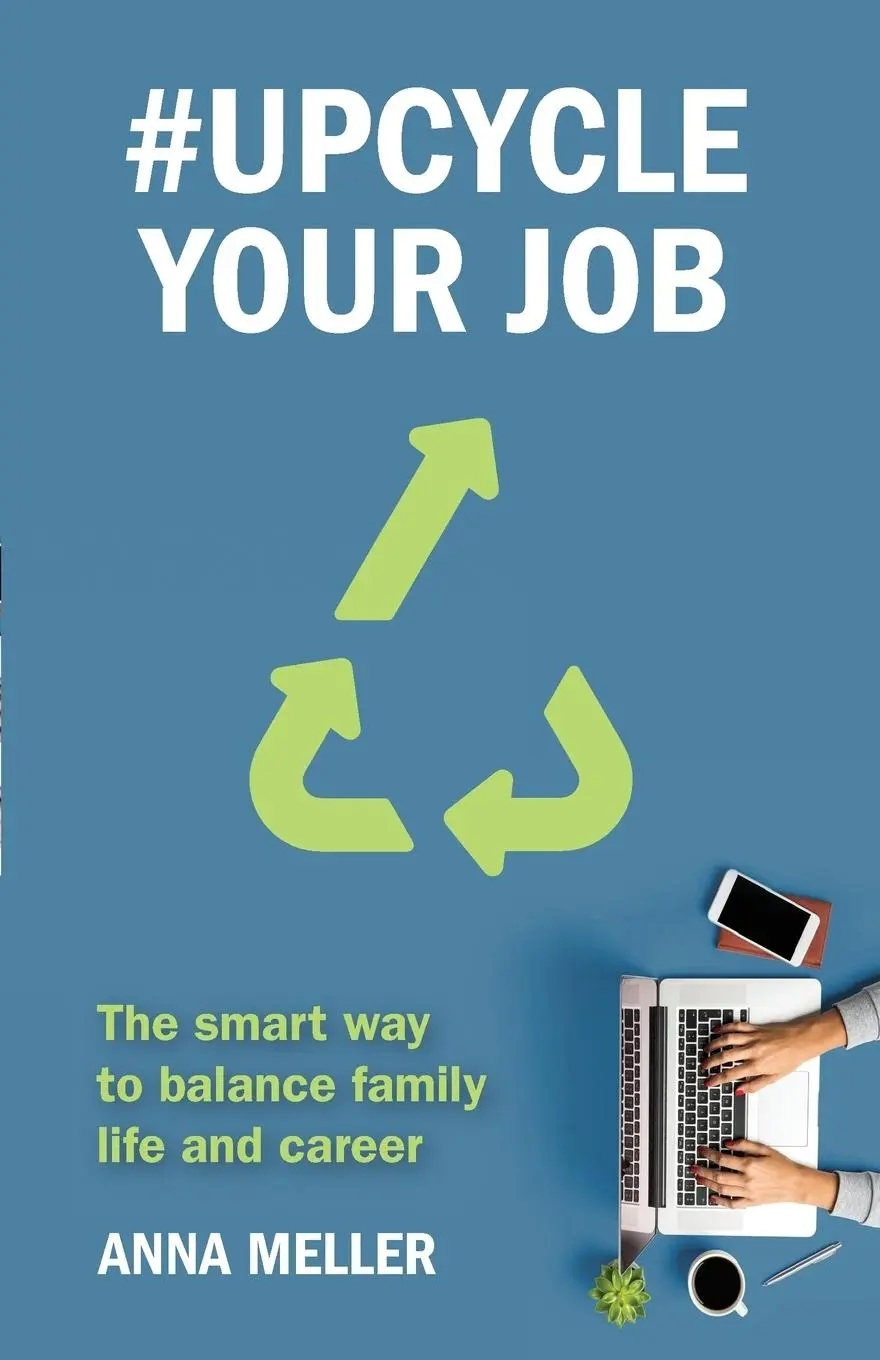 Cover: 9781788600743 | #Upcycle Your Job | The smart way to balance family life and career
