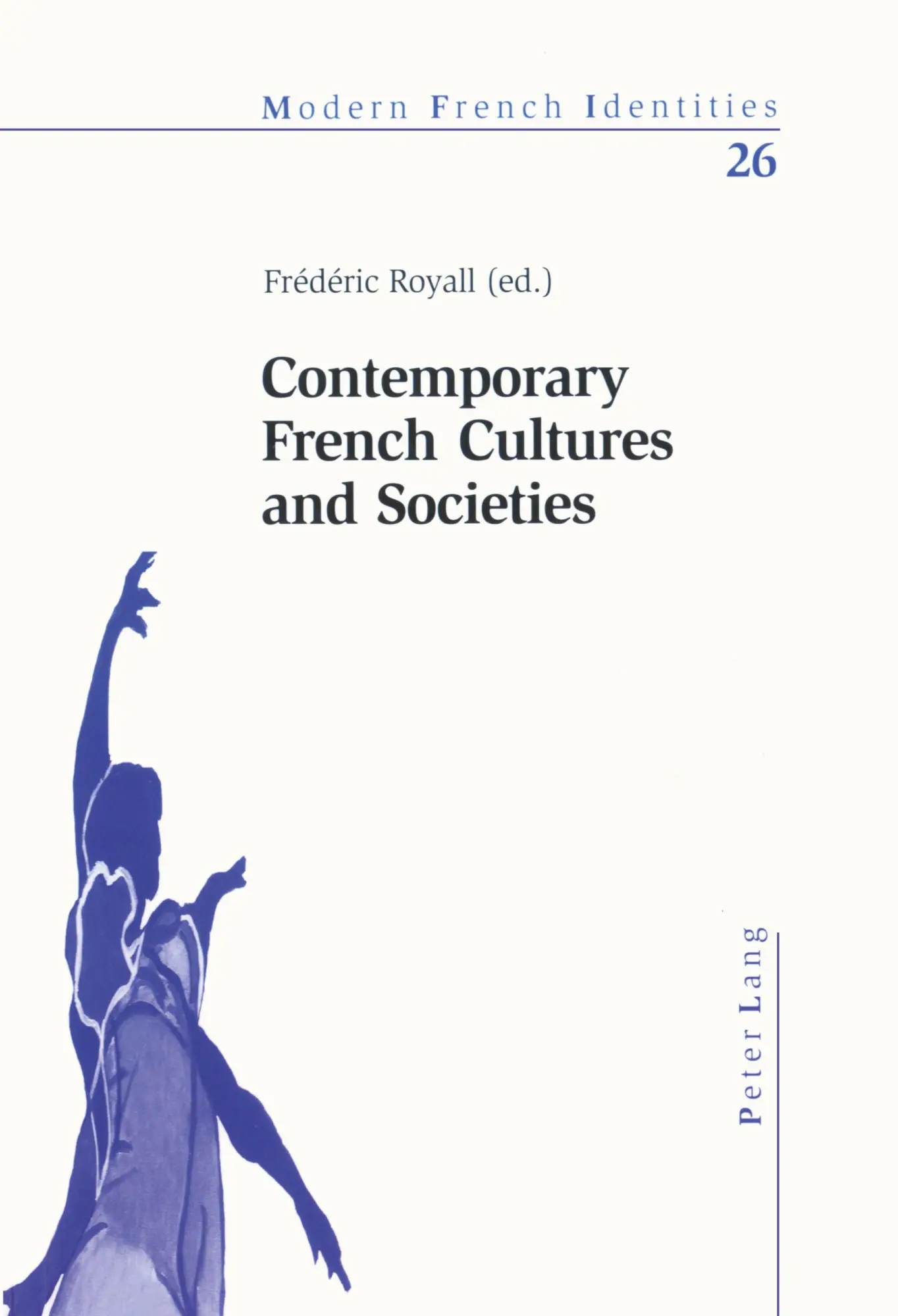 Contemporary French Cultures and Societies: An Interdisciplinary Assessment (Modern French Identities)