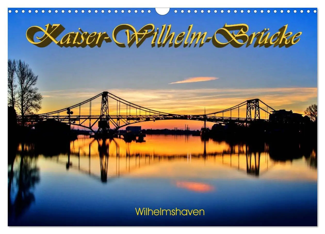 Cover: 9783516070743 | Kaiser-Wilhelm-Brücke Wilhelmshaven (Wandkalender 2026 DIN A3...
