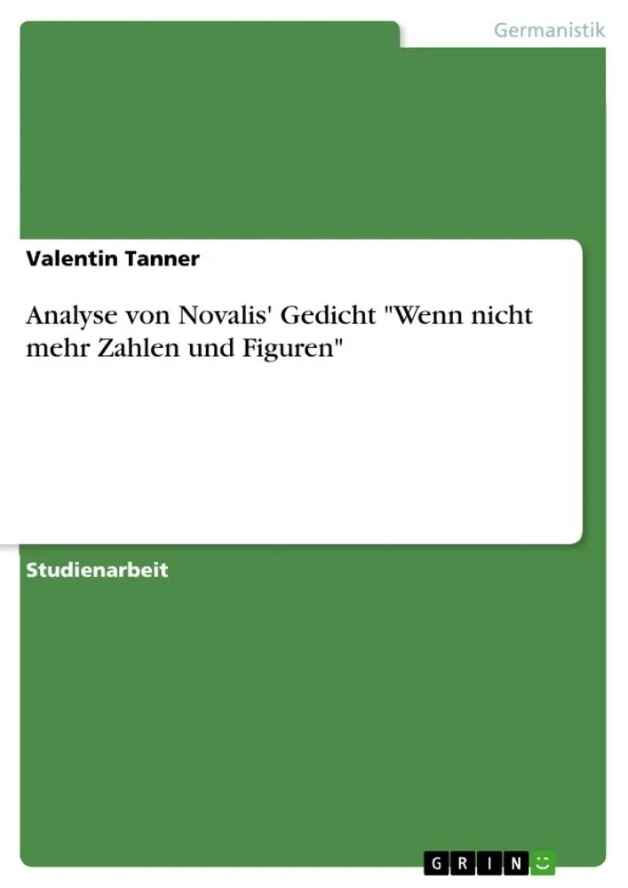 Cover: 9783668540743 | Analyse von Novalis' Gedicht "Wenn nicht mehr Zahlen und Figuren"