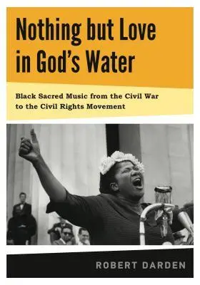 Cover: 9780271050843 | Nothing But Love in God's Water | Robert Darden | Buch | Englisch