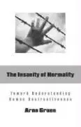 Cover: 9780966990843 | The Insanity of Normality | Toward Understanding Human Destructiveness