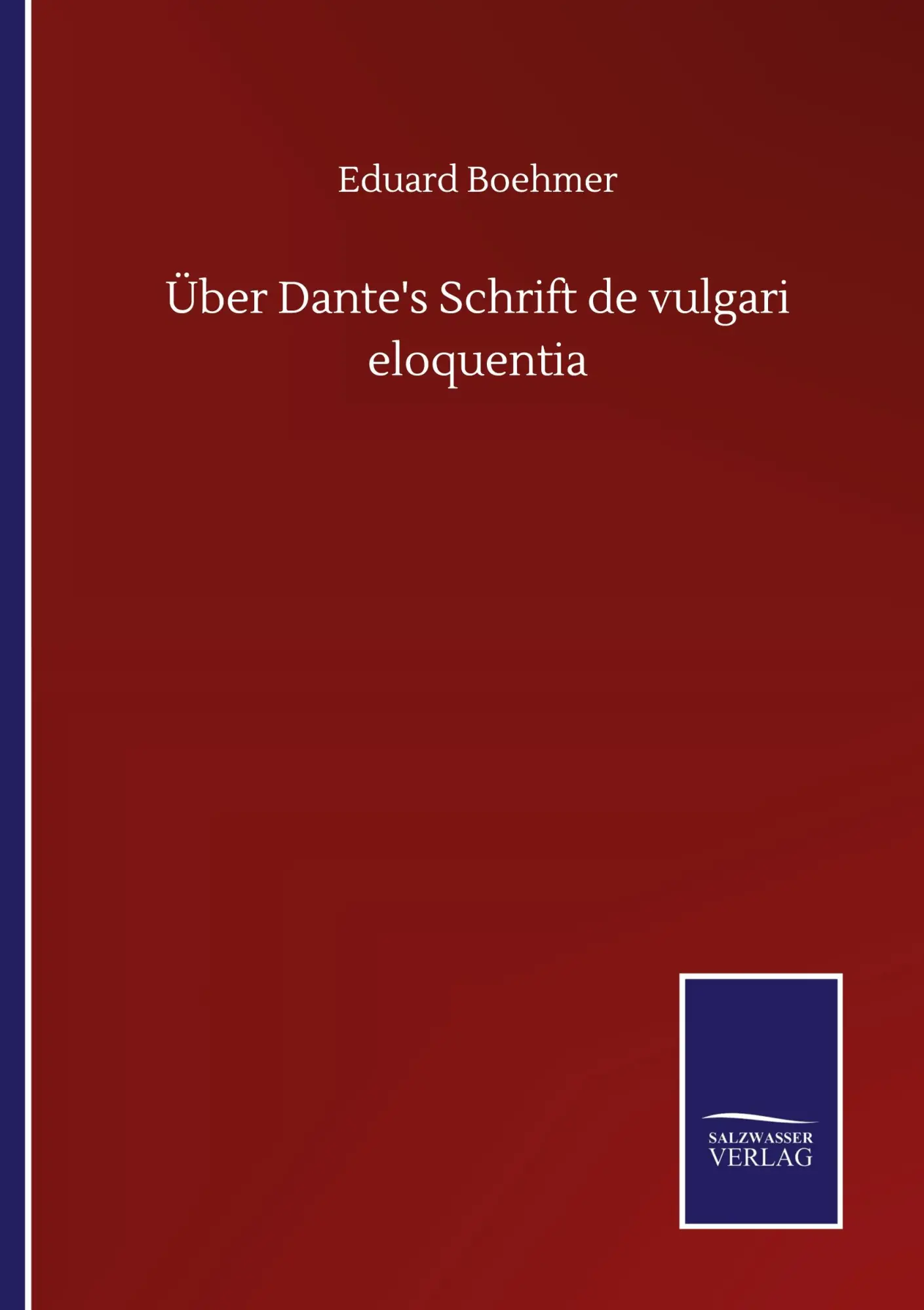Cover: 9783752510843 | Über Dante's Schrift de vulgari eloquentia | Eduard Boehmer | Buch