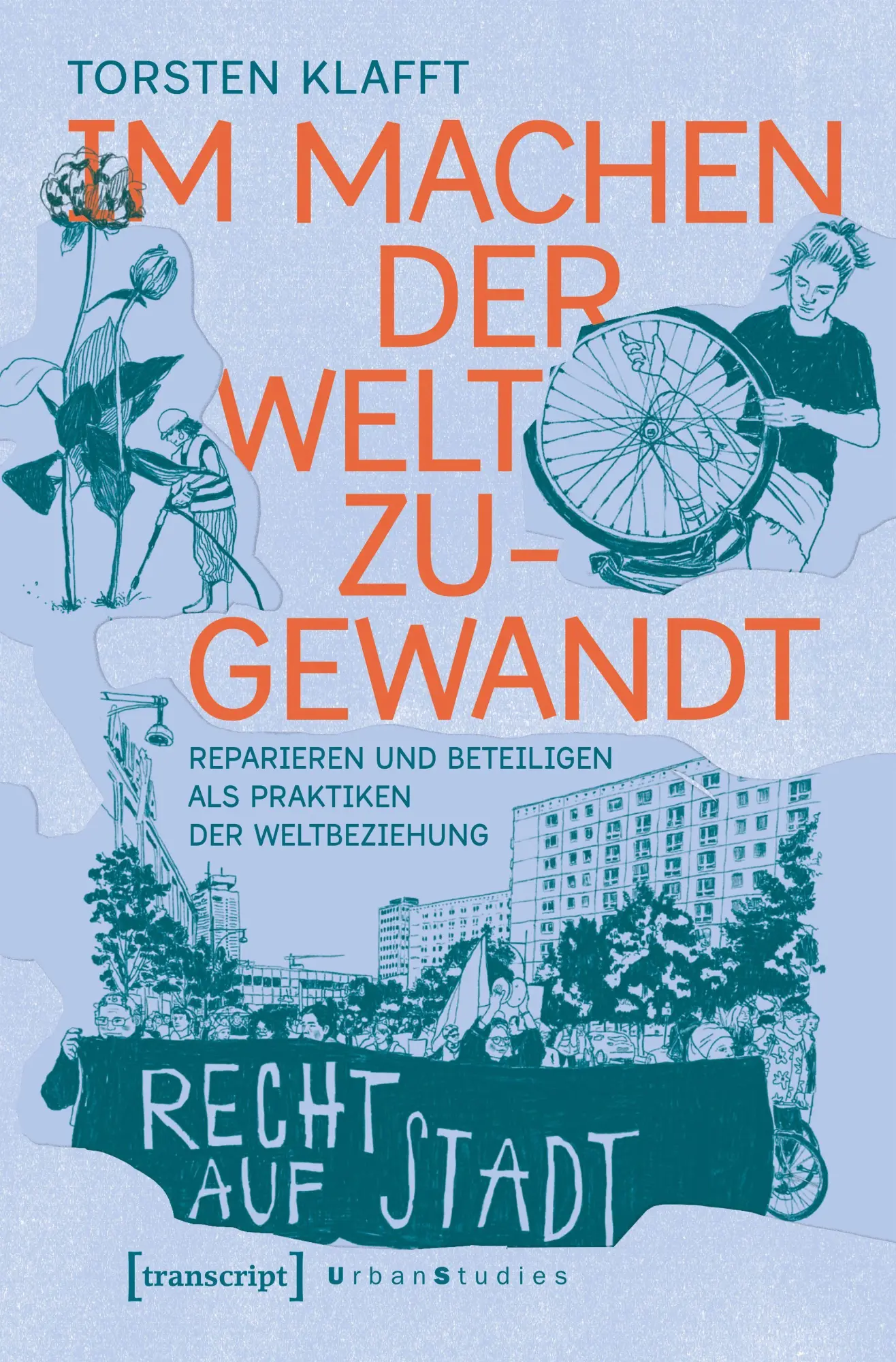 Im Machen der Welt zugewandt - Reparieren und Beteiligen als Praktiken der Weltbeziehung - Neuware
