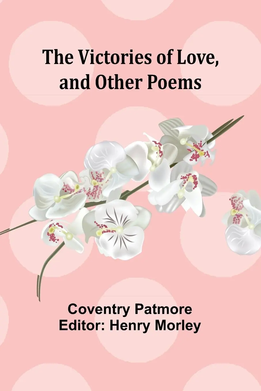 Cover: 9789362920843 | The Victories of Love, and Other Poems | Coventry Patmore | Buch