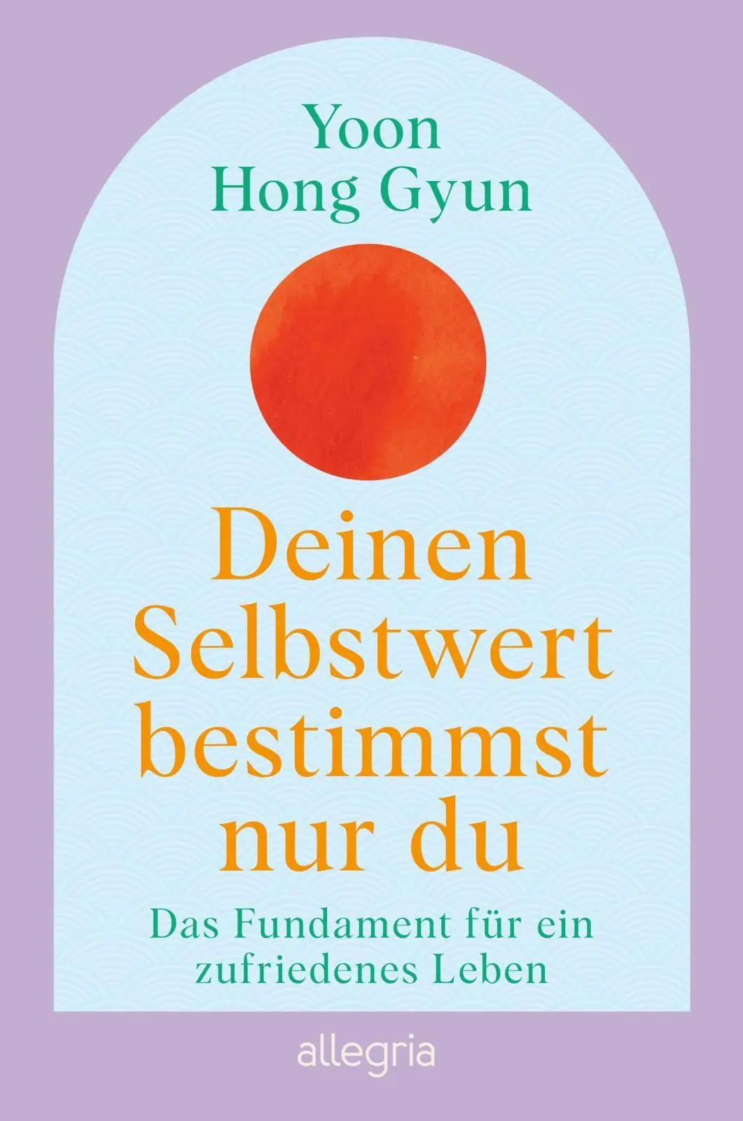 Cover: 9783793400943 | Deinen Selbstwert bestimmst nur du | Yoon Hong Gyun | Taschenbuch