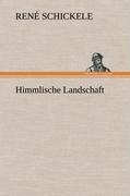 Himmlische Landschaft | René Schickele | Buch | HC runder Rücken kaschiert | 92 S. | Deutsch | 2012 | TREDITION CLASSICS | EAN 9783847260943 - Schickele, René