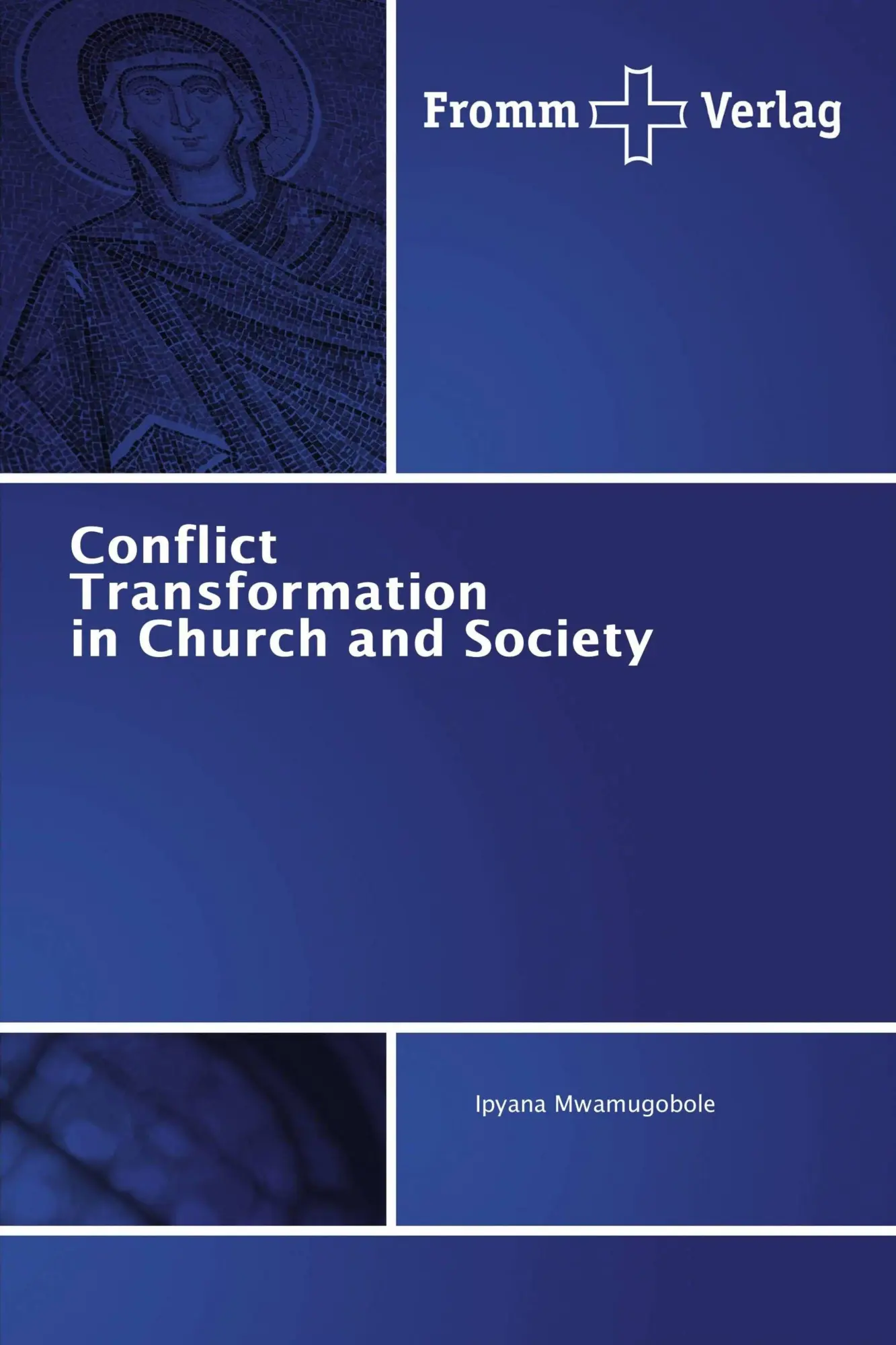 Cover: 9786202440943 | Conflict Transformation in Church and Society | Ipyana Mwamugobole