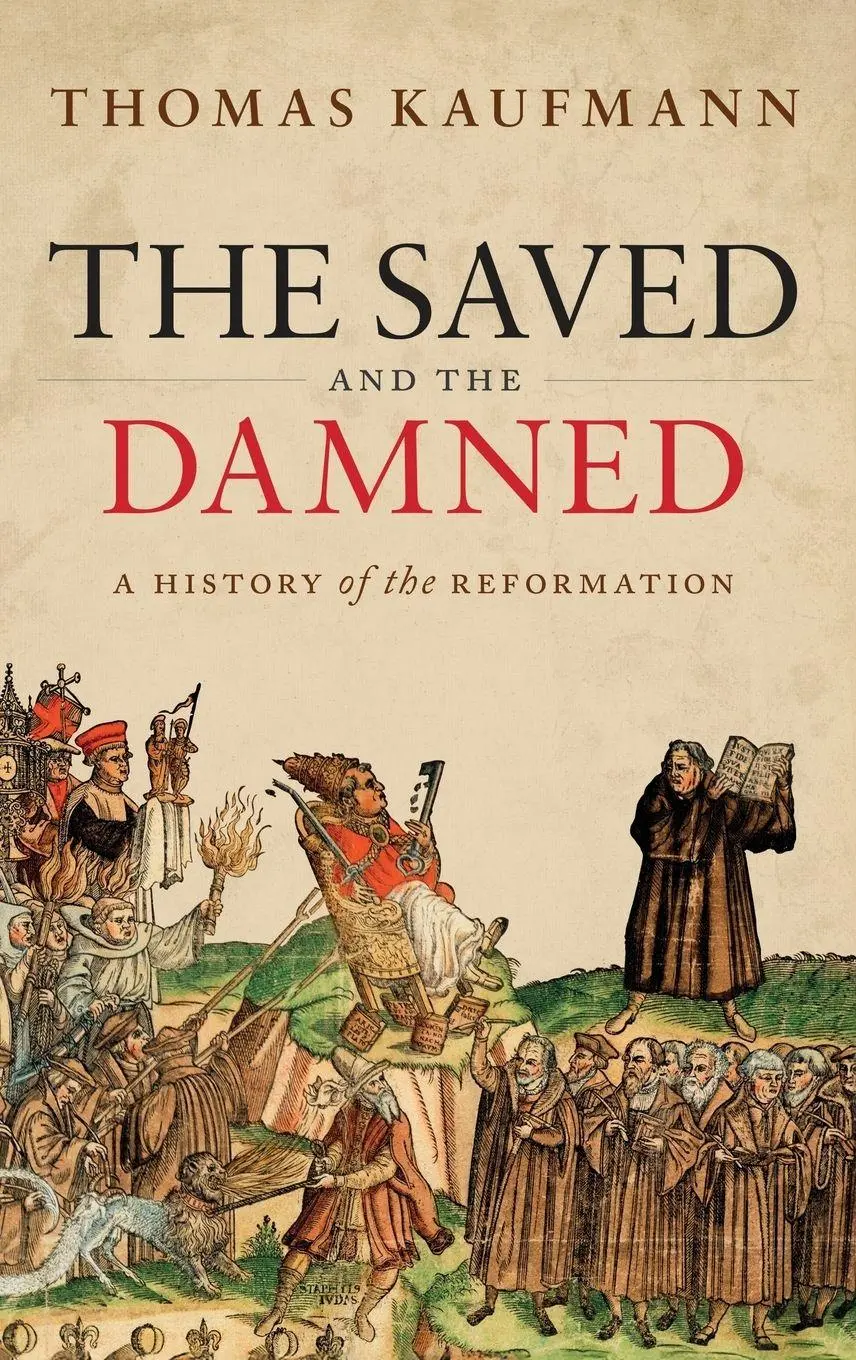 Cover: 9780198841043 | Saved and the Damned | A History of the Reformation | Thomas Kaufmann