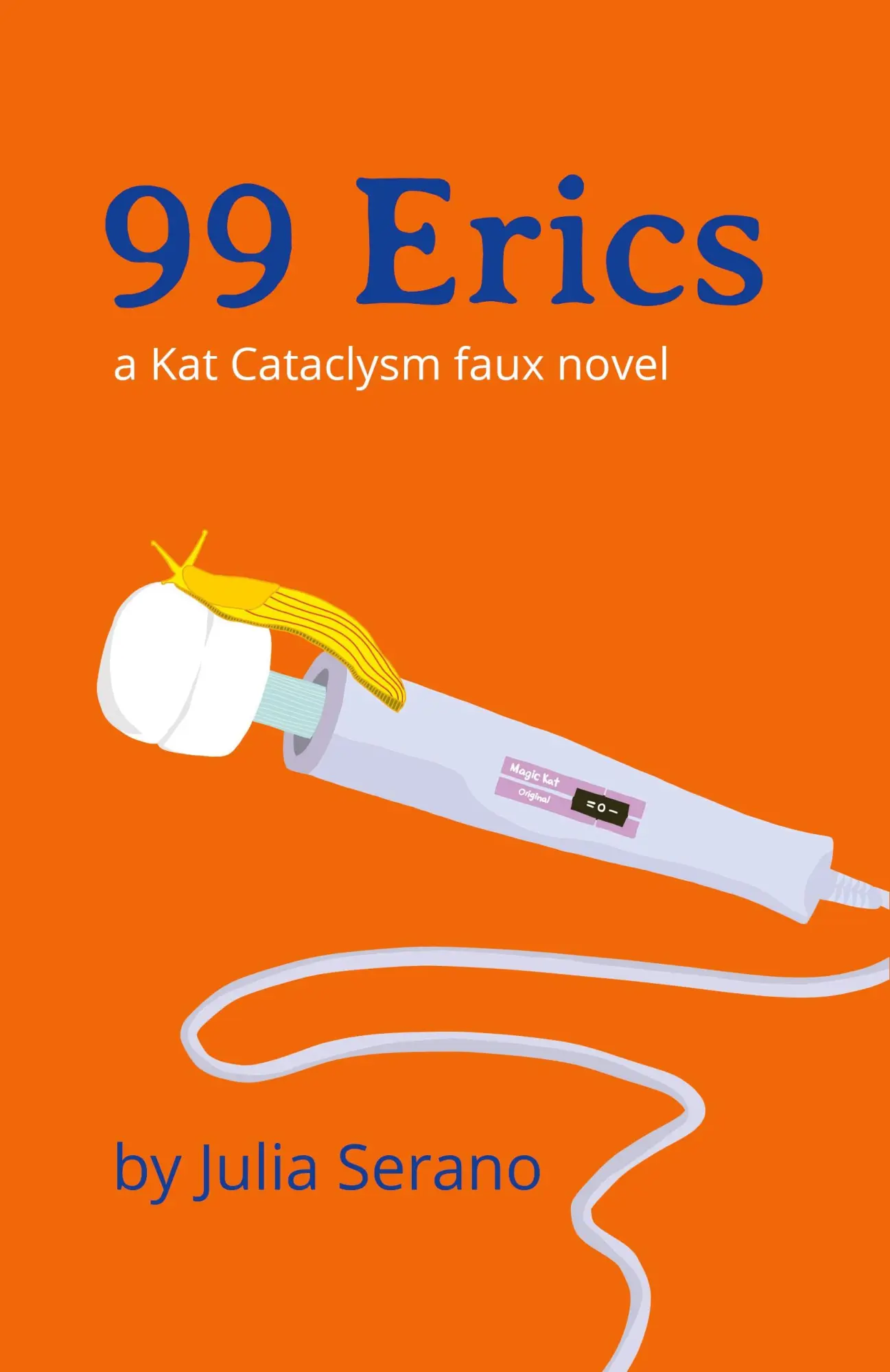 Cover: 9780996881043 | 99 Erics | a Kat Cataclysm faux novel | Julia Serano | Taschenbuch