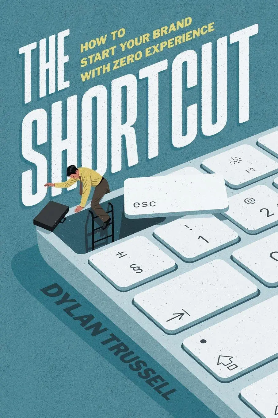 Cover: 9781544551043 | The Shortcut | How to Start Your Brand with Zero Experience | Trussell