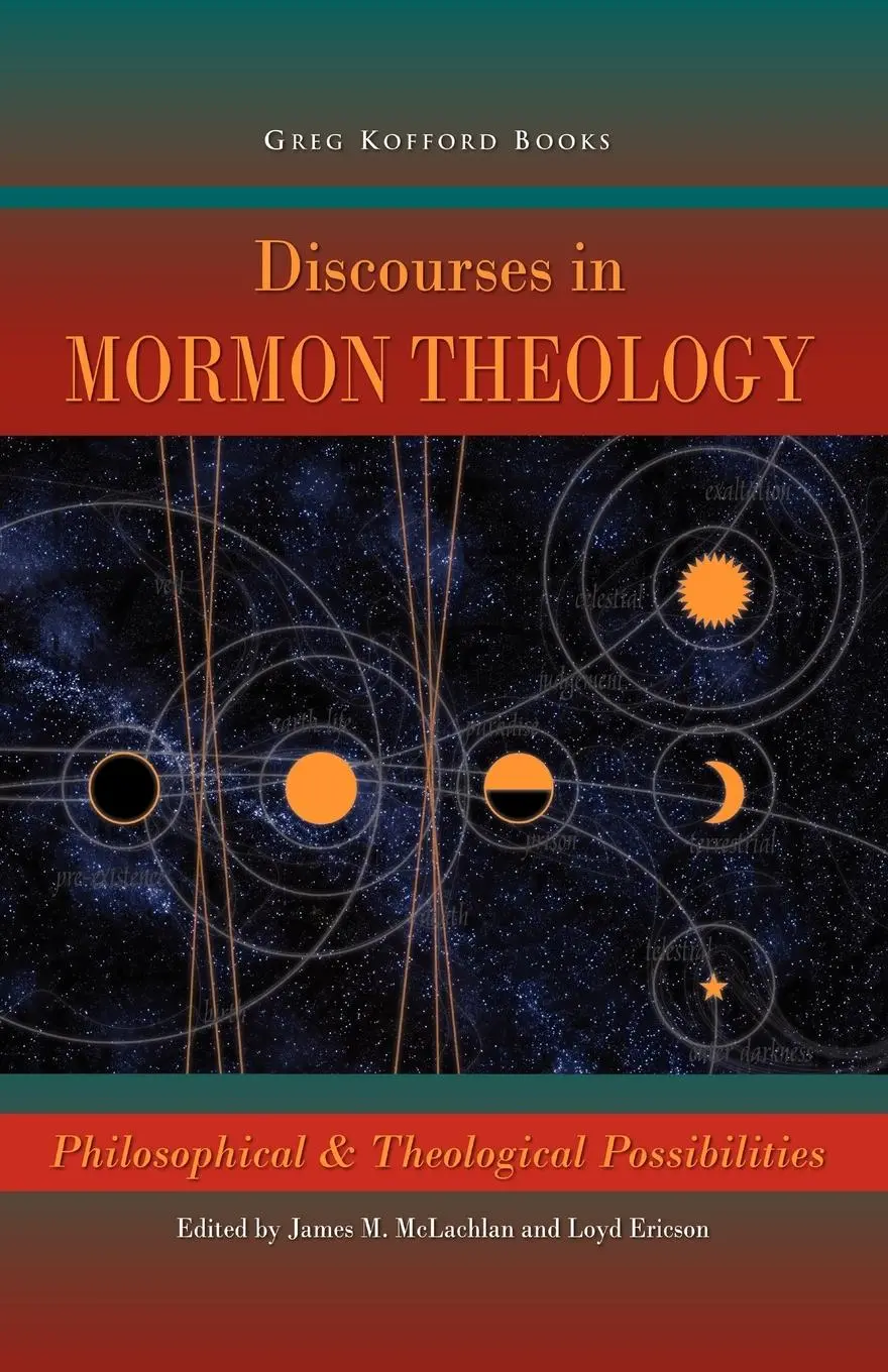 Cover: 9781589581043 | Discourses in Mormon Theology: Philosophical and Theological...