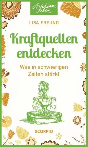 Cover: 9783958031043 | Kraftquellen entdecken | Was in schwierigen Zeiten stärkt | Freund