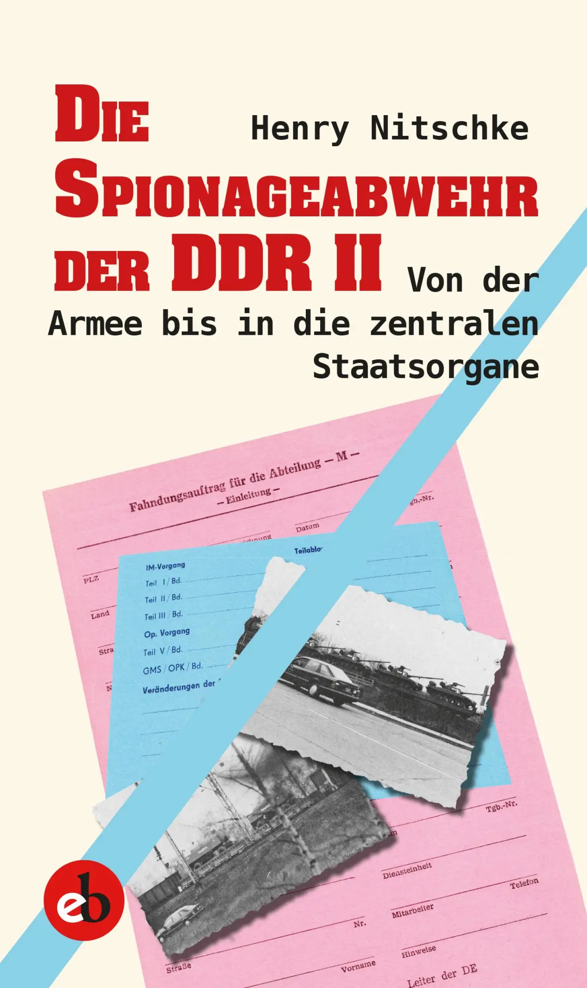 Cover: 9783958411043 | Die Spionageabwehr der DDR II | Henry Nitschke | Buch | 1151 S. | 2019
