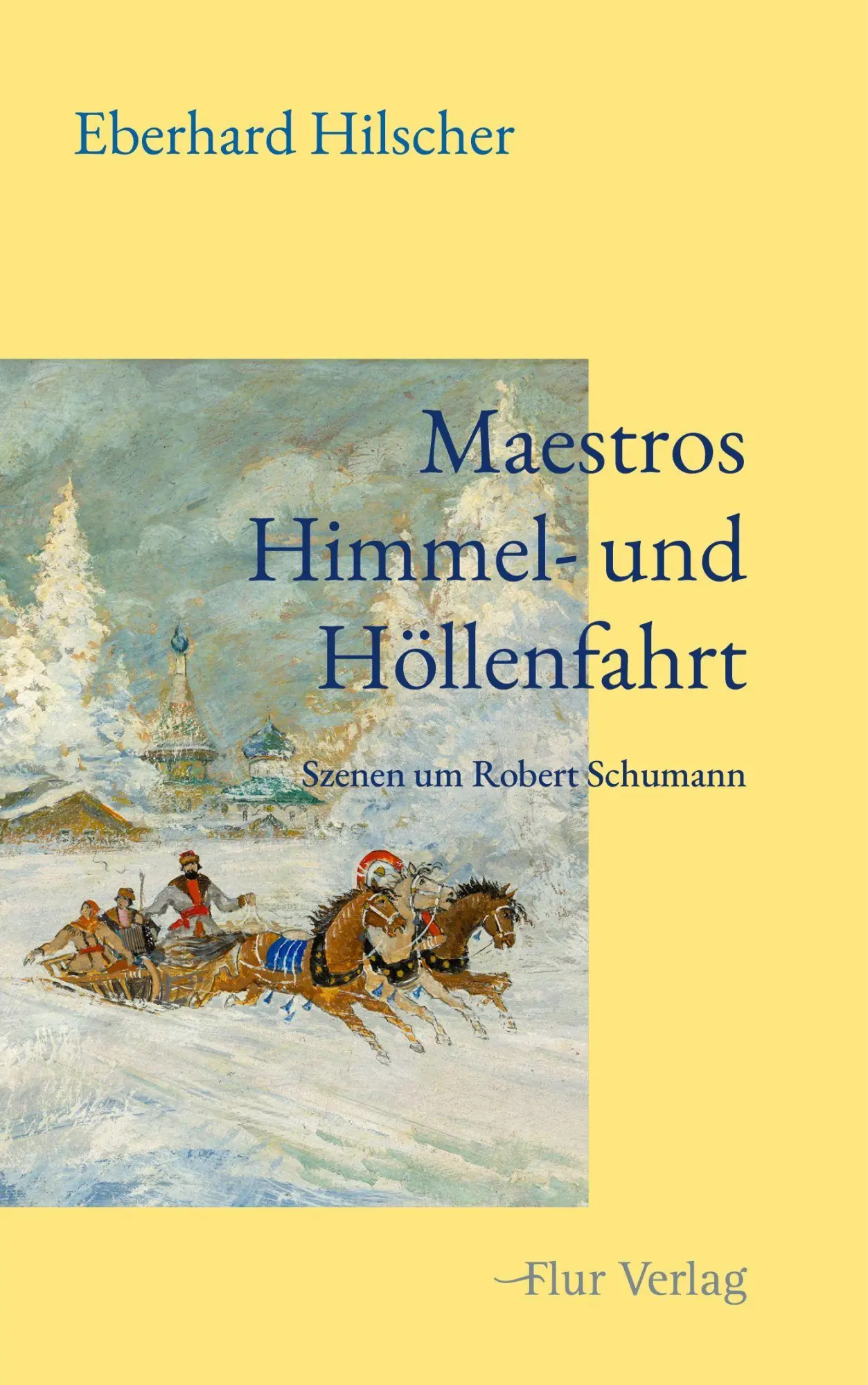 Cover: 9783989651043 | Maestros Himmel- und Höllenfahrt | Szenen um Robert Schumann | Buch