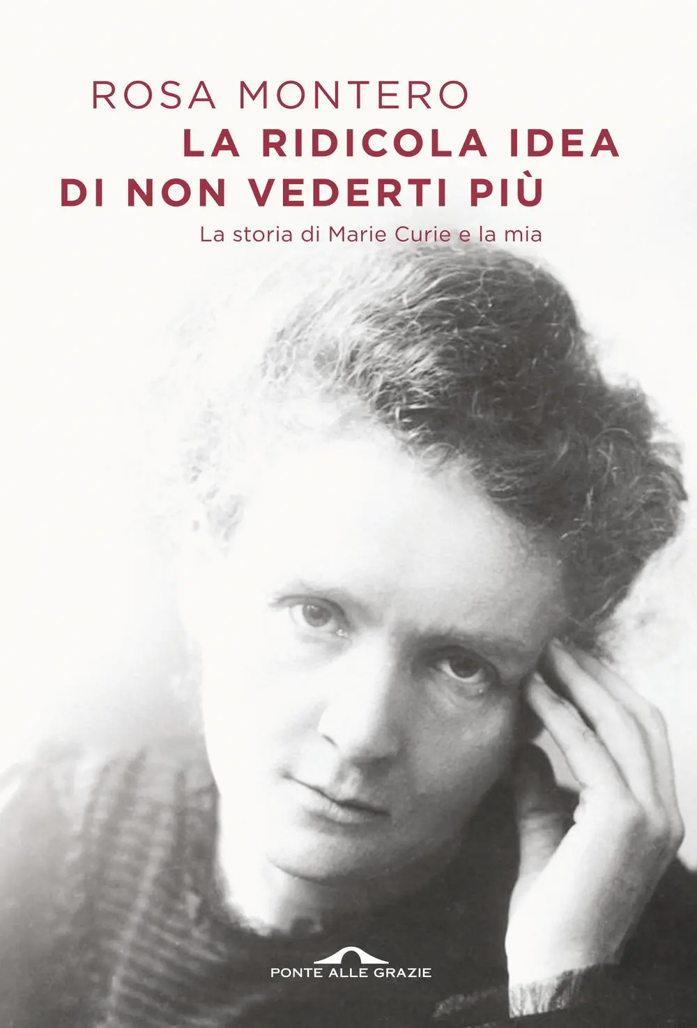 Cover: 9788833311043 | La ridicola idea di non vederti più. La storia di Marie Curie e la mia