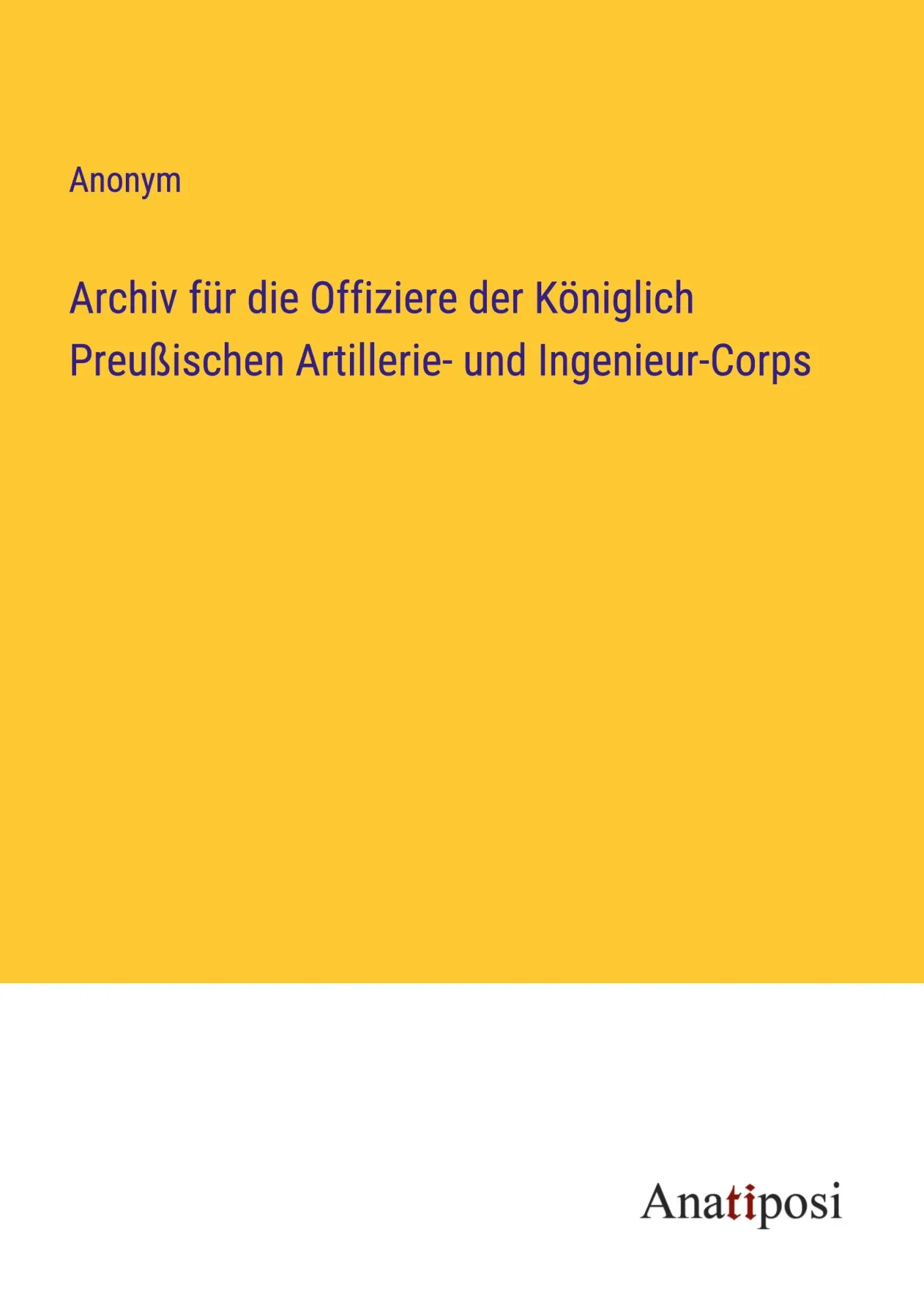 Archiv für die Offiziere der Königlich Preußischen Artillerie- und Ingenieur-Corps