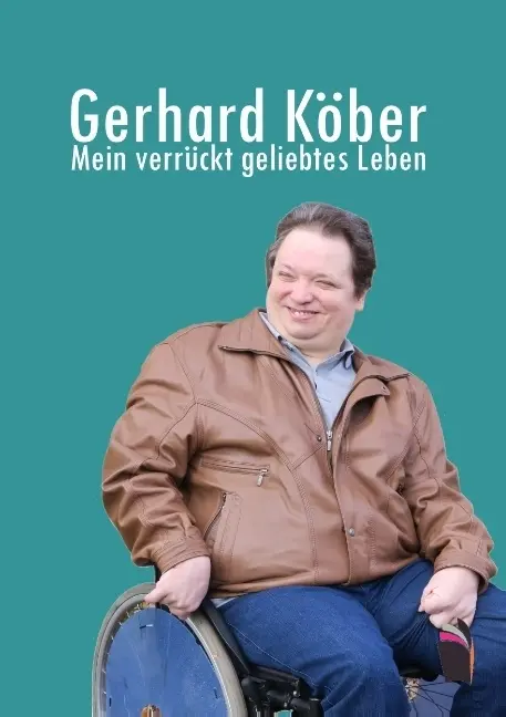 Cover: 9783960831143 | Gerhard Köber | Mein verrückt geliebtes Leben | Gerhard Köber | Buch