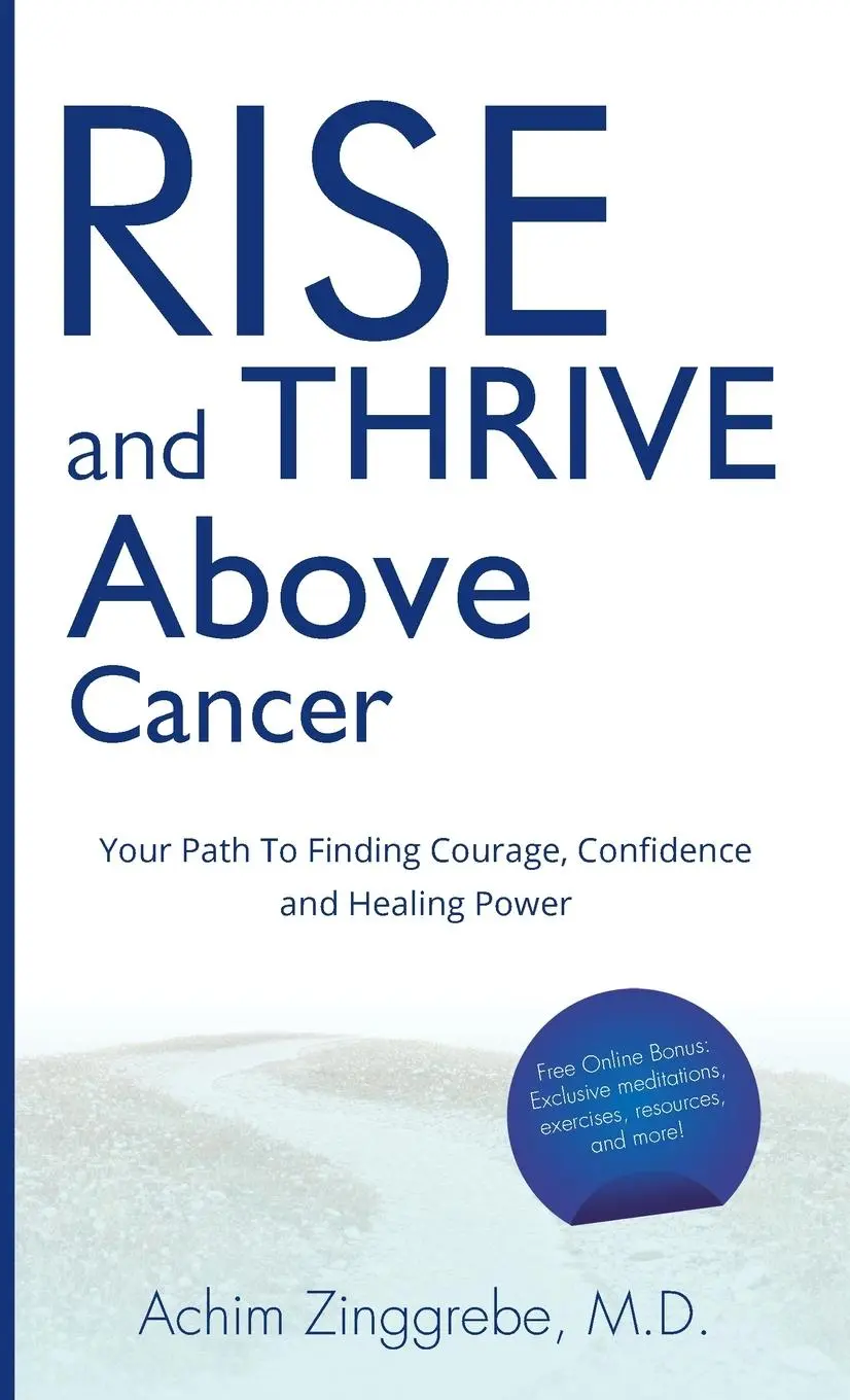 Cover: 9783982611143 | Rise and Thrive Above Cancer | M. D. Achim Zinggrebe | Buch | Englisch