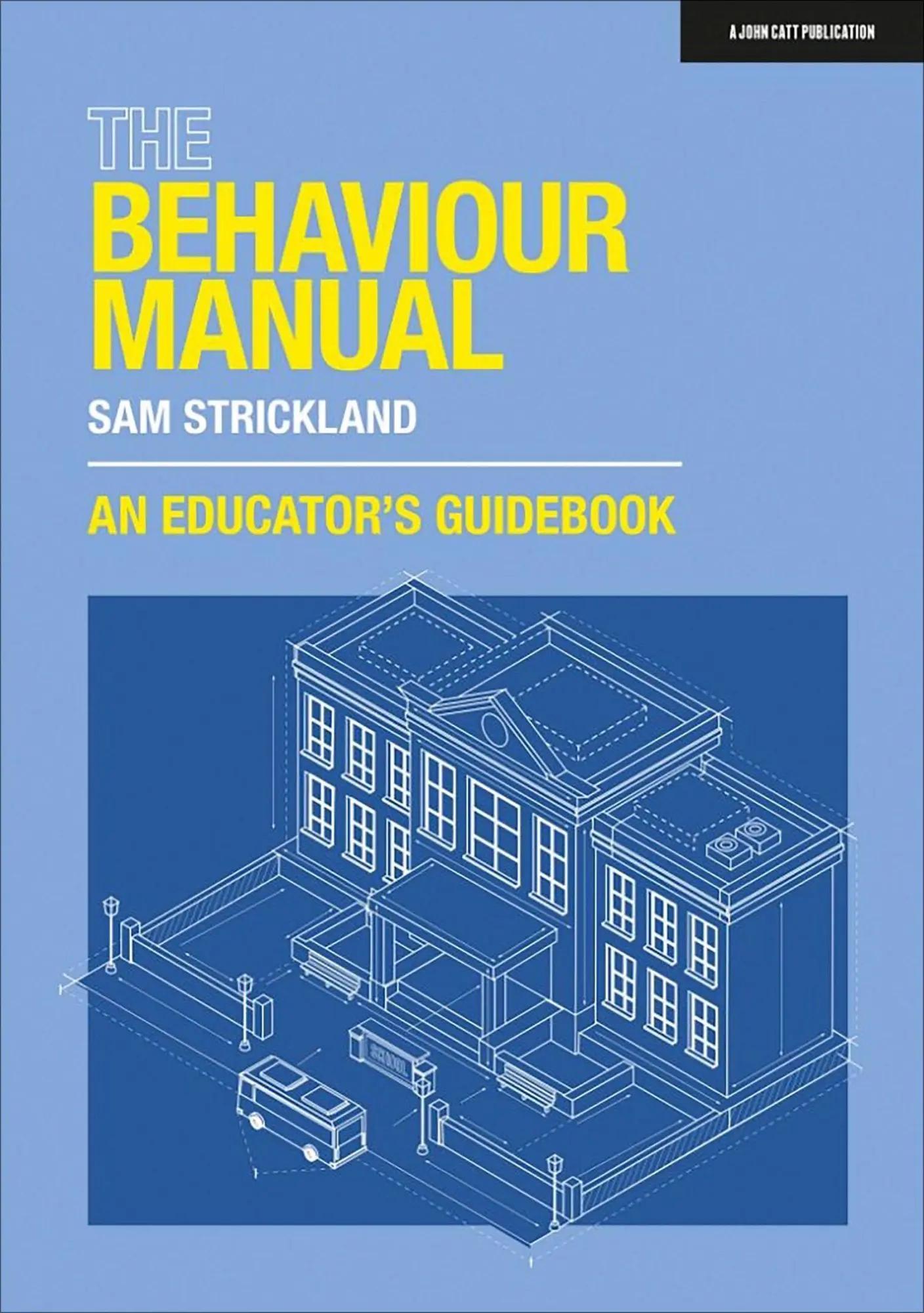 Cover: 9781915261243 | The Behaviour Manual: An Educator's Guidebook | Samuel Strickland Cover: 9781915261243 | The Behaviour Manual: An Educator's Guidebook | Samuel Strickland