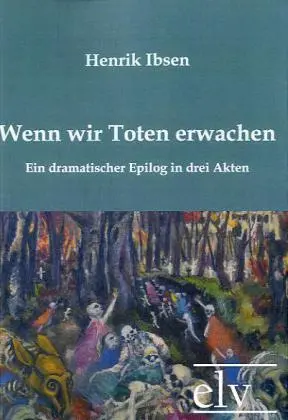 Cover: 9783862671243 | Wenn wir Toten erwachen | Ein dramatischer Epilog in drei Akten | Buch