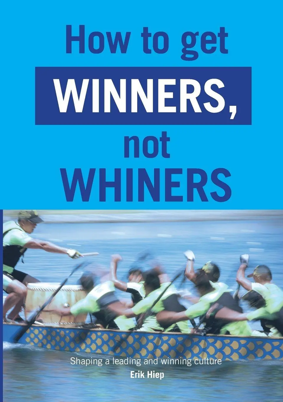 Cover: 9789493171343 | How to get winners, not whiners | Erik Hiep | Taschenbuch | Englisch