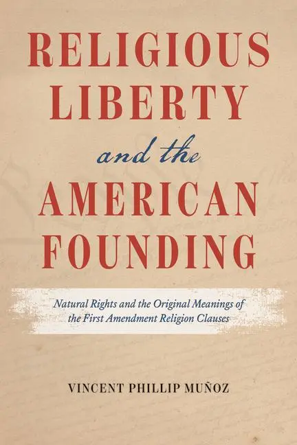 Cover: 9780226821443 | Religious Liberty and the American Founding | Vincent Phillip Munoz