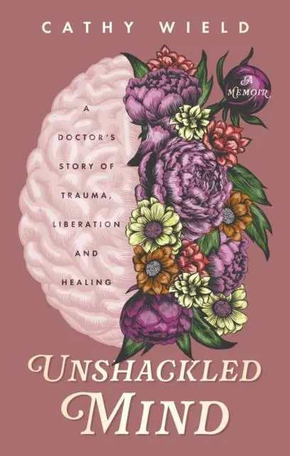 Cover: 9781835741443 | Unshackled Mind | A Doctor's Story of Trauma, Liberation and Healing