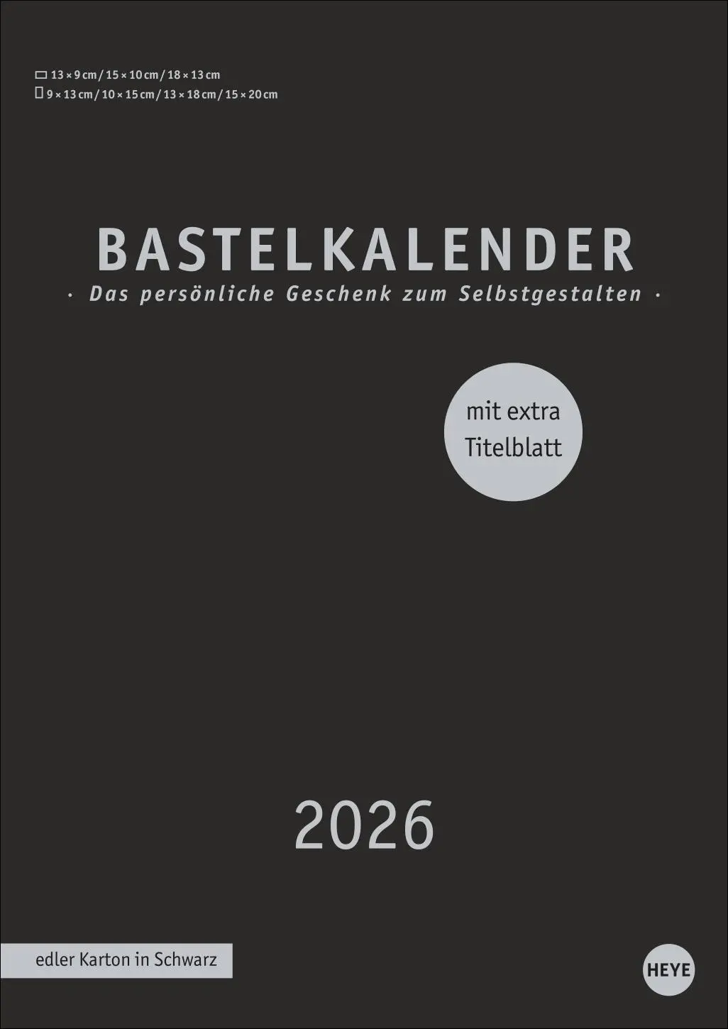 Cover: 9783756411443 | Premium-Bastelkalender schwarz A4 2026 | Heye | Kalender | 14 S.