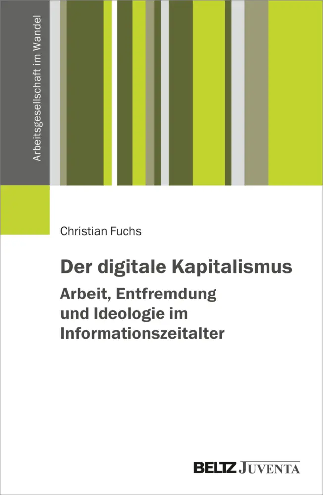 Cover: 9783779971443 | Der digitale Kapitalismus. Arbeit, Entfremdung und Ideologie im... Cover: 9783779971443 | Der digitale Kapitalismus. Arbeit, Entfremdung und Ideologie im...