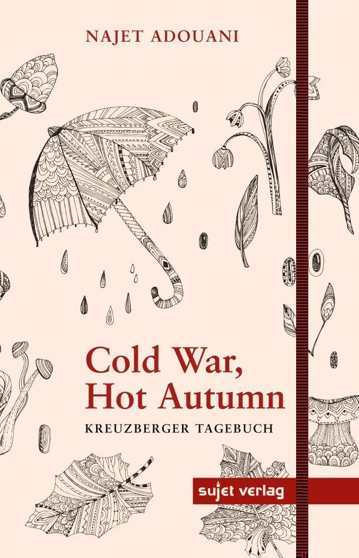 Cover: 9783962021443 | Cold War, Hot Autumn | Kreuzberger Tagebuch | Najet Adouani | Buch