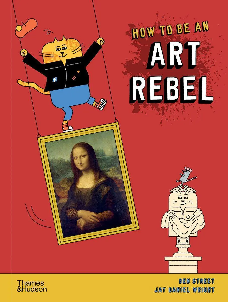 Cover: 9780500651643 | How to Be an Art Rebel | Ben Street | Buch | Gebunden | Englisch