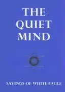 Cover: 9780854871643 | The Quiet Mind | Sayings of White Eagle | White Eagle | Taschenbuch
