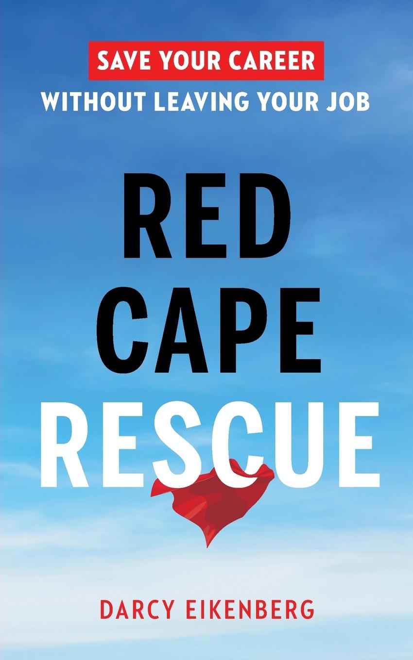 Cover: 9781774581643 | Red Cape Rescue | Save Your Career Without Leaving Your Job | Buch