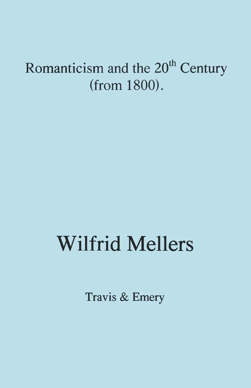Cover: 9781904331643 | Romanticism and the Twentieth Century (from 1800) | Wilfrid Mellers