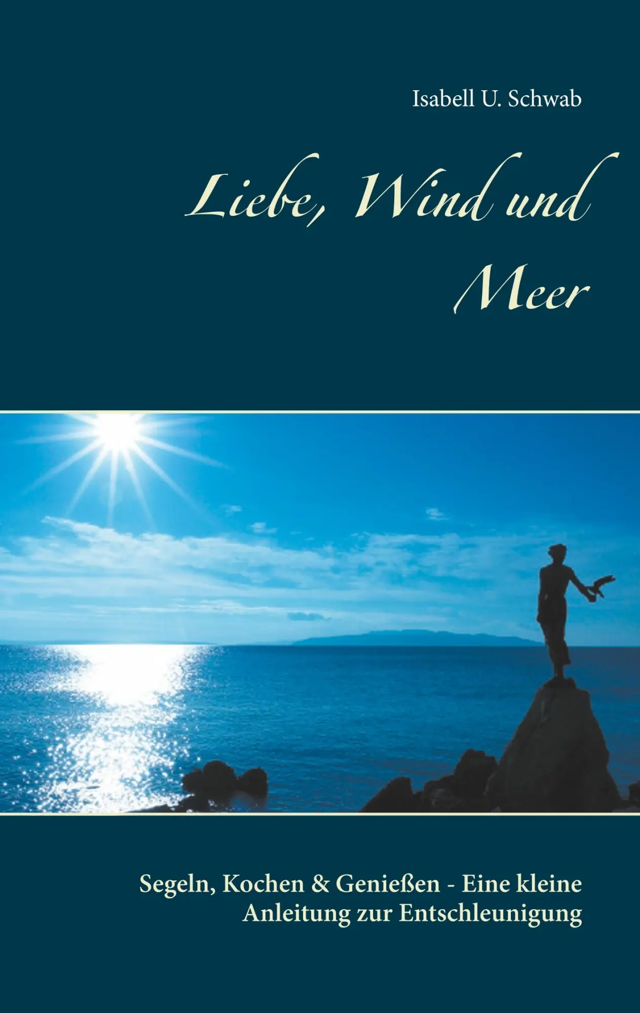 Cover: 9783848251643 | Liebe, Wind und Meer | Isabell U. Schwab | Taschenbuch | 120 S. | 2017