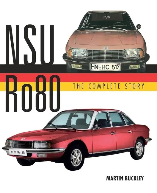 Cover: 9780719841743 | Nsu Ro80 - The Complete Story | Martin Buckley | Buch | Gebunden