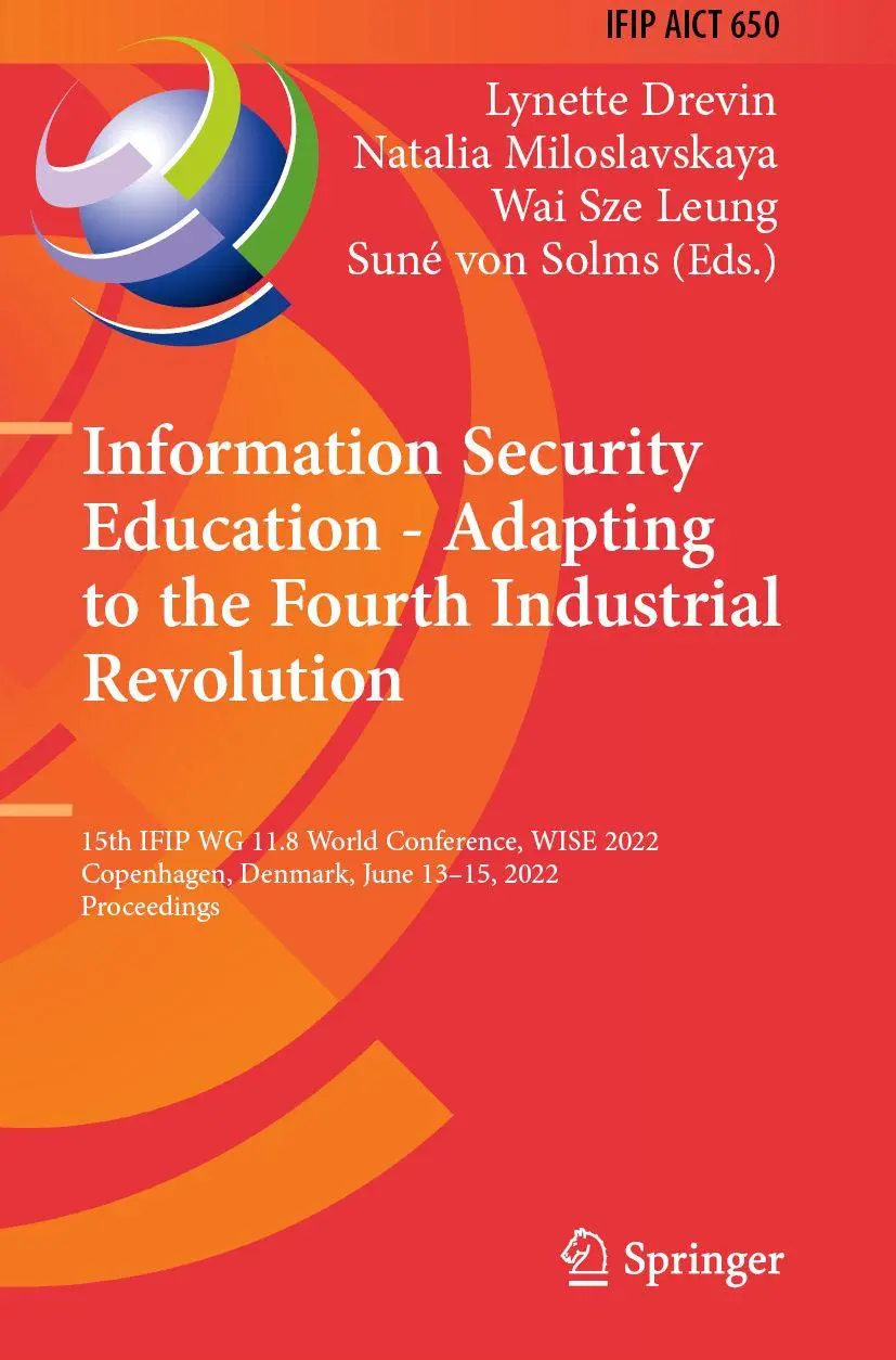 Information Security Education - Adapting to the Fourth Industrial Revolution: 15th IFIP WG 11.8 World Conference, WISE 2022, Copenhagen, Denmark, ... and Communication Technology, 650, Band 650)
