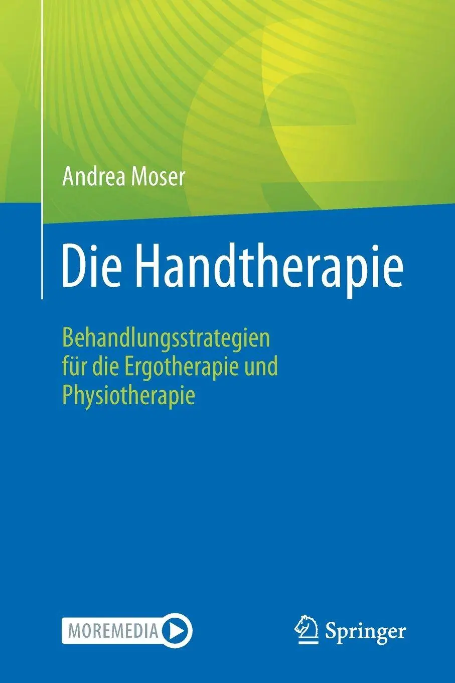 Cover: 9783662711743 | Die Handtherapie | Andrea Moser | Taschenbuch | xv | Deutsch | 2025