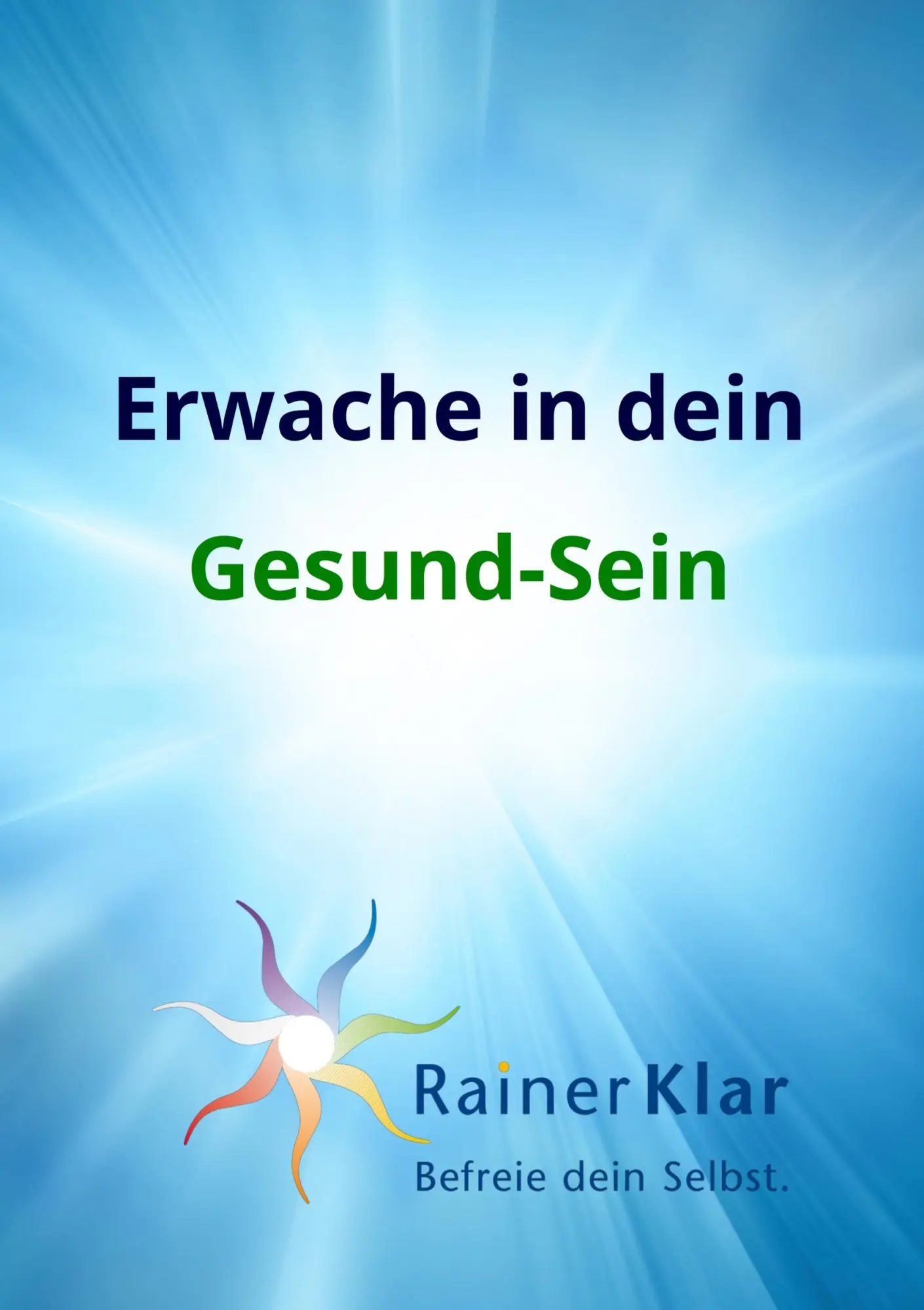Erwache in dein Gesund-Sein: Befreie dein Selbst