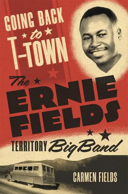 Cover: 9780806191843 | Going Back to T-Town | The Ernie Fields Territory Big Band Volume 2