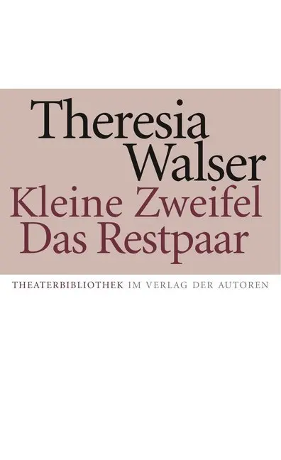 Cover: 9783886611843 | Kleine Zweifel / Das Restpaar | Theresia Walser | Taschenbuch | 124 S.