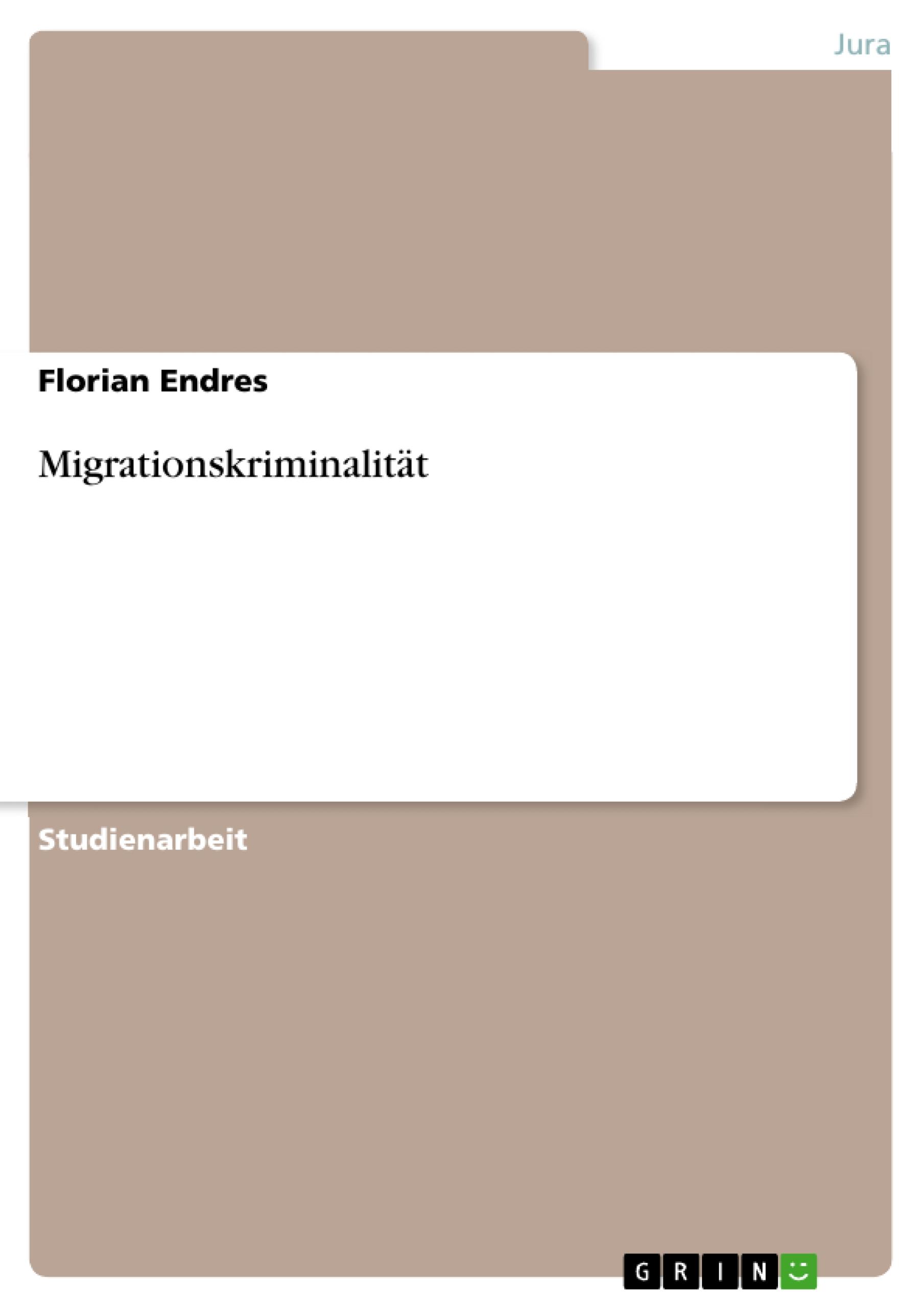 Migrationskriminalität  Florian Endres  Taschenbuch  Deutsch  2010 - Endres, Florian
