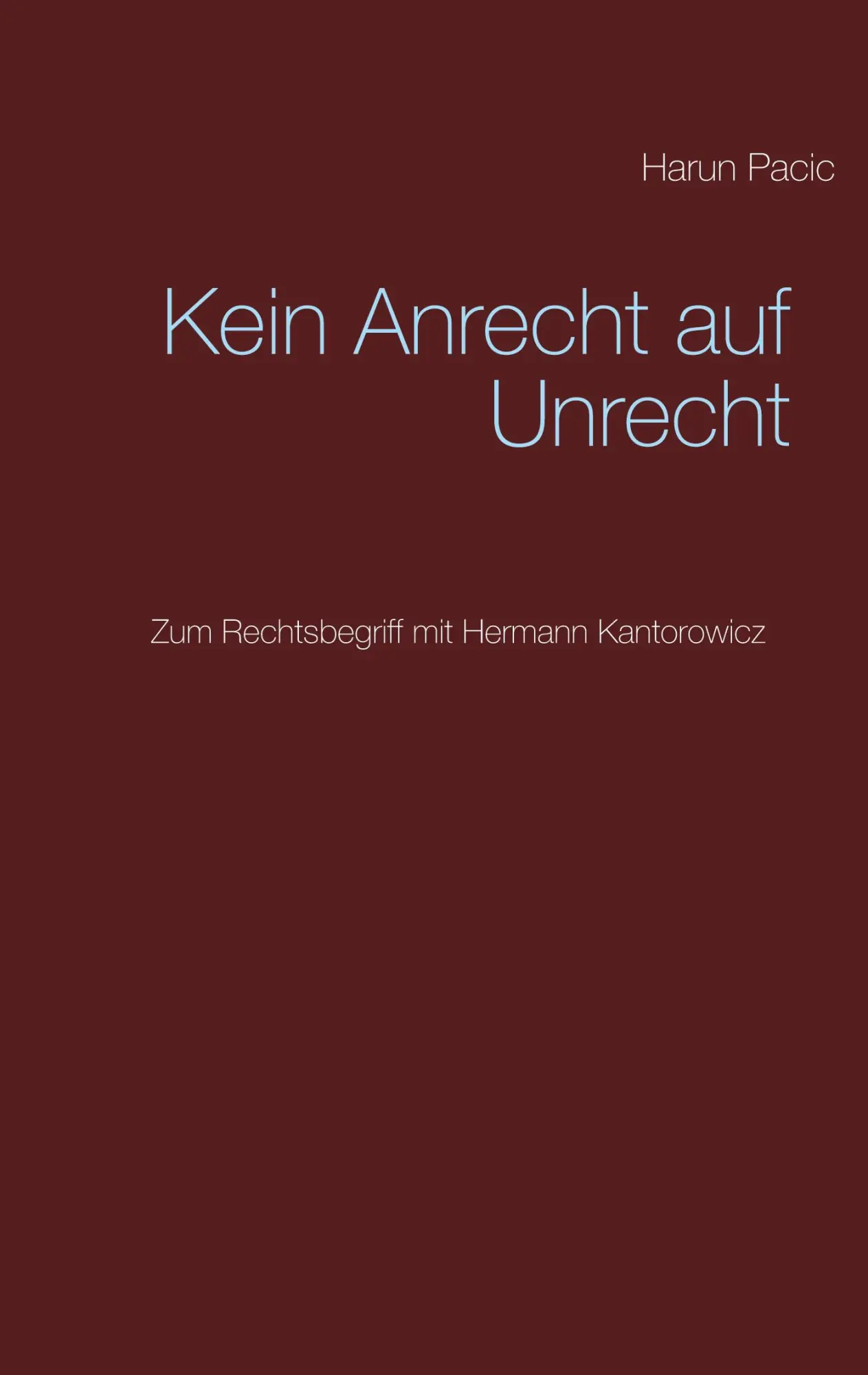 Cover: 9783752641943 | Kein Anrecht auf Unrecht | Zum Rechtsbegriff mit Hermann Kantorowicz