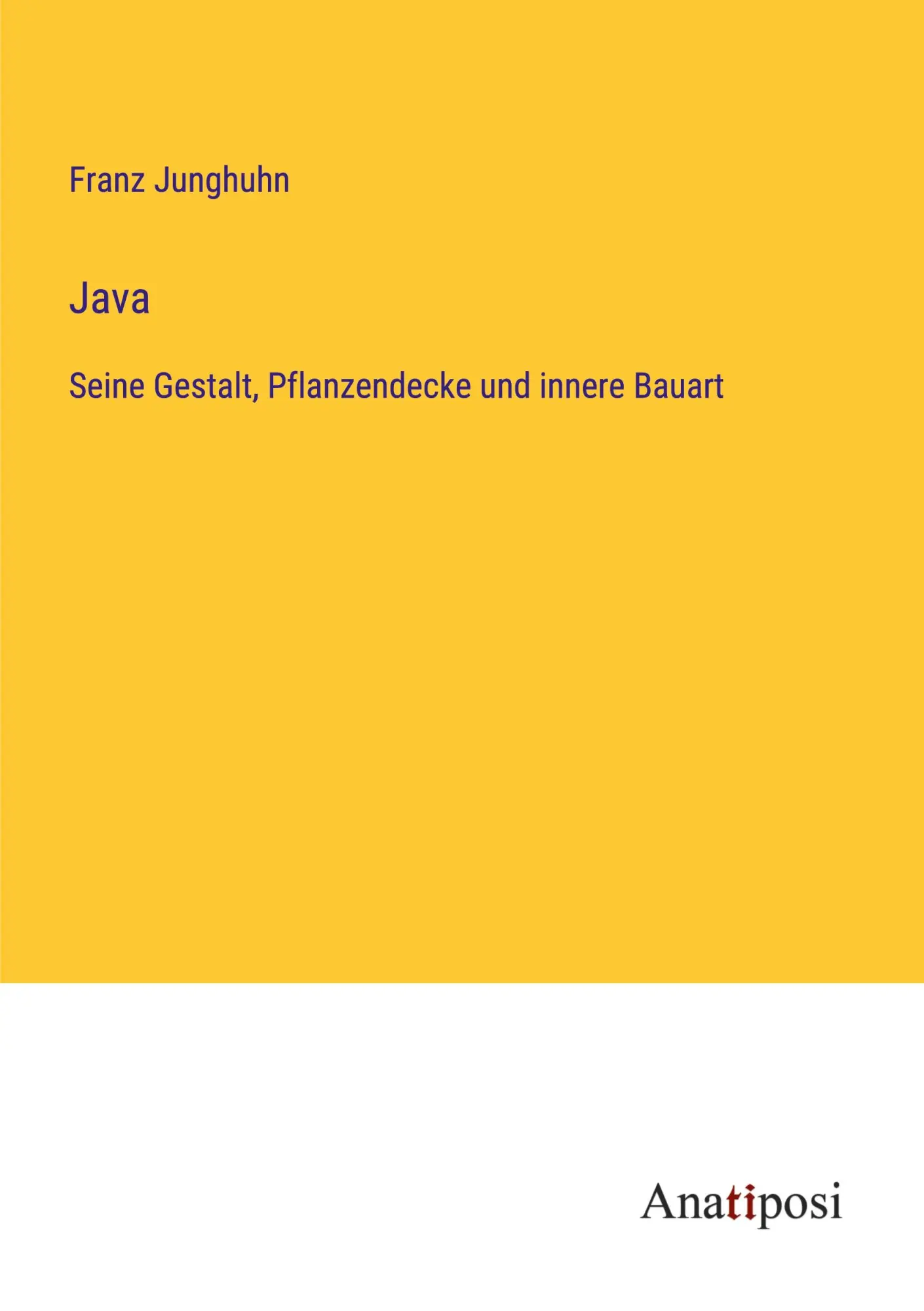 Java: Seine Gestalt, Pflanzendecke und innere Bauart