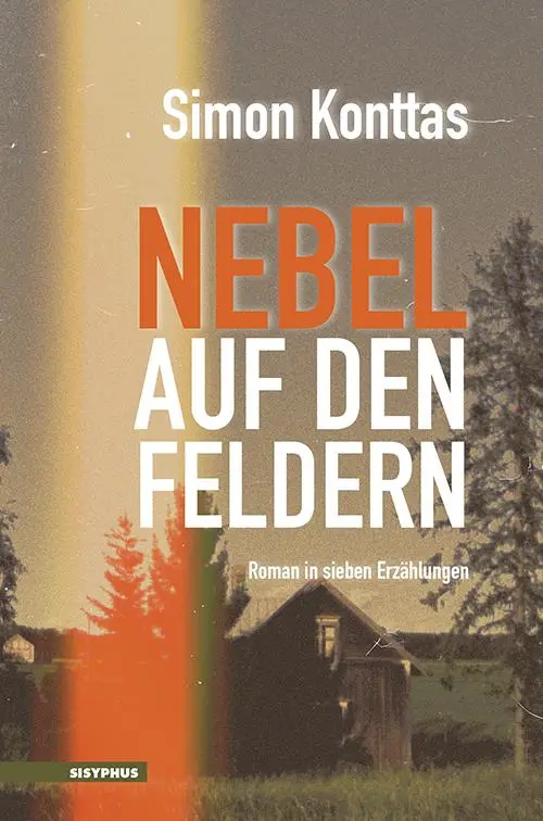 Cover: 9783903622043 | Nebel auf den Feldern | Roman in sieben Erzählungen | Simon Konttas